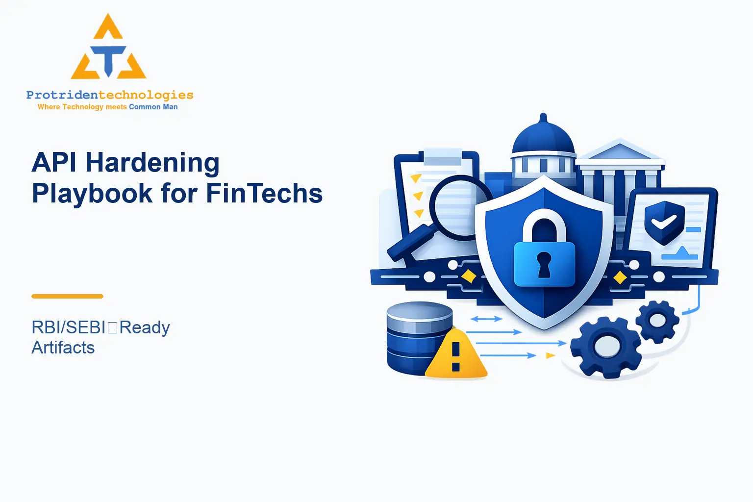 API Hardening Playbook for FinTechs: RBI/SEBI‑Ready Artifacts
