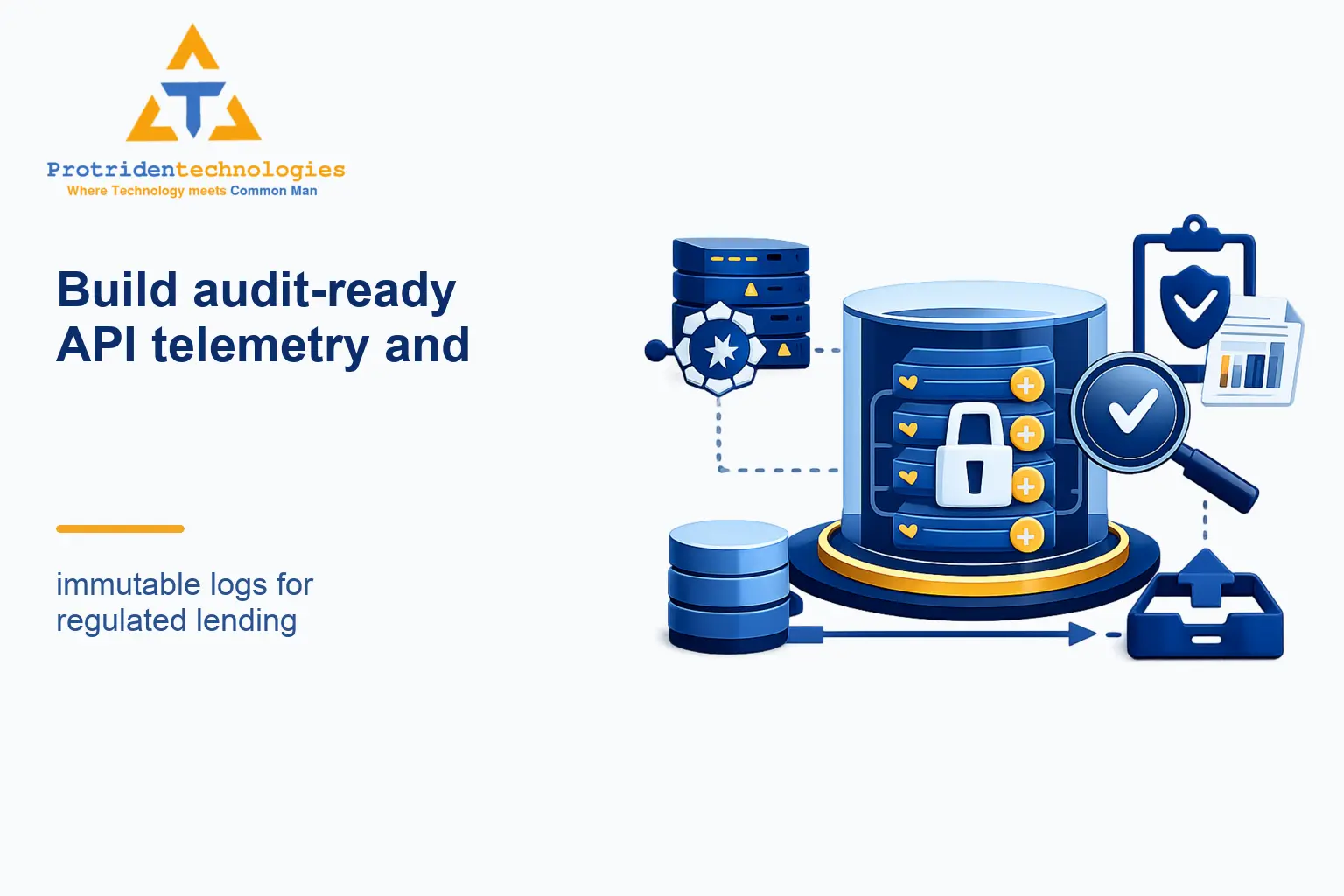 Build audit-ready API telemetry and immutable logs for regulated lending platforms